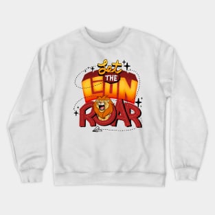 Let the Lion roar Crewneck Sweatshirt